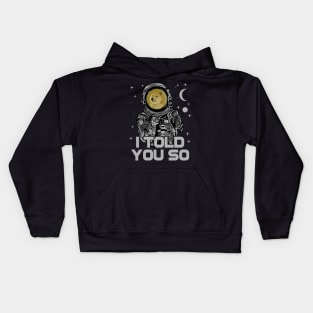 Astronaut Dogecoin DOGE Coin I Told You So Crypto Token Cryptocurrency Wallet Birthday Gift For Men Women Kids Kids Hoodie